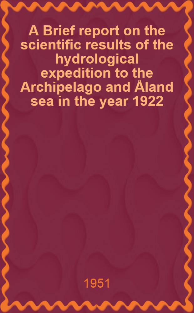 A Brief report on the scientific results of the hydrological expedition to the Archipelago and Åland sea in the year 1922