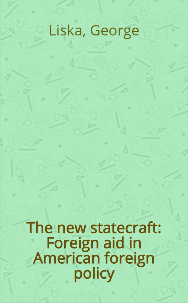 The new statecraft : Foreign aid in American foreign policy