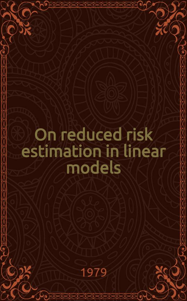 On reduced risk estimation in linear models : Diss
