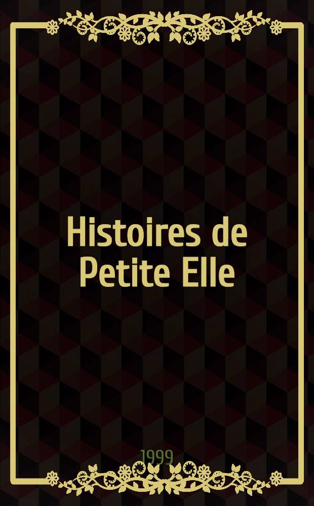 Histoires de Petite Elle : Récits