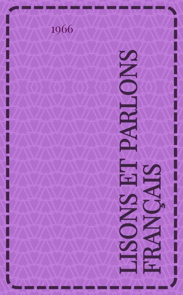 Lisons et parlons fran&ccedil;ais : Книга для чтения для учащихся V-VIII классов вечерних (сменных) школ и для самостоятельно изучающих фр. яз
