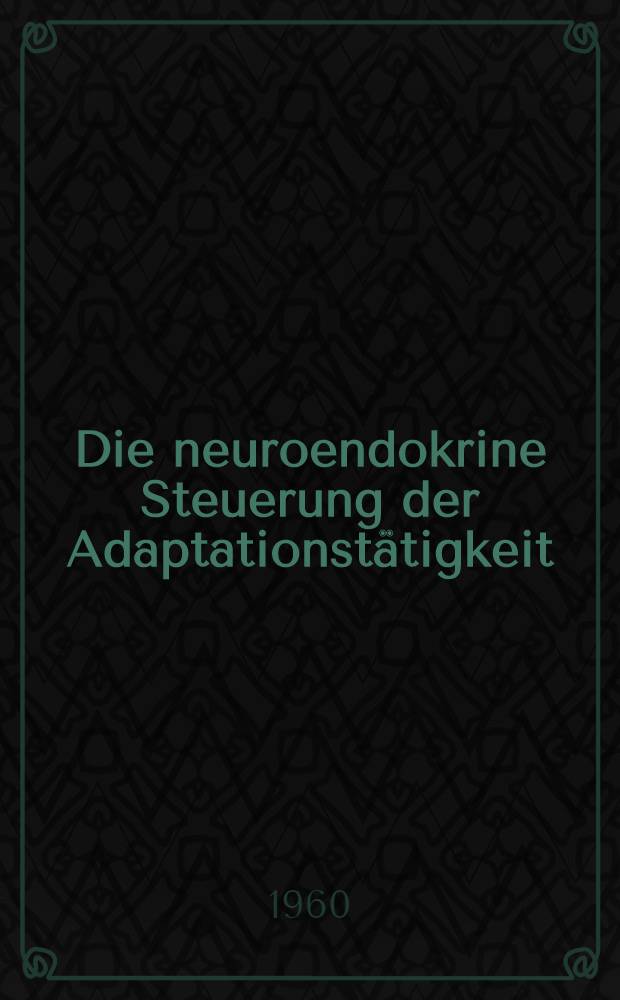 Die neuroendokrine Steuerung der Adaptationstätigkeit