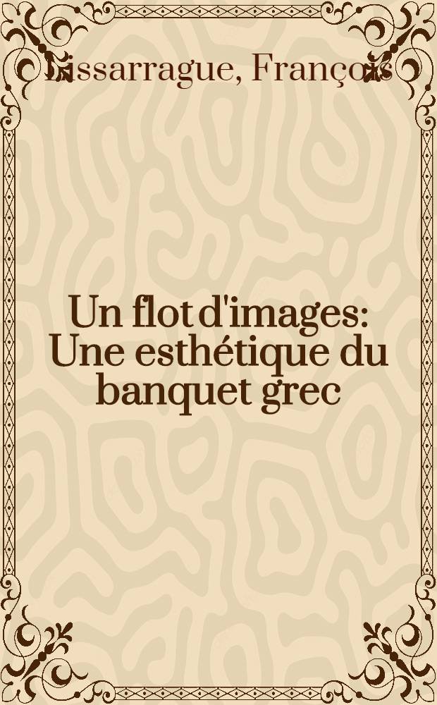 Un flot d'images : Une esthétique du banquet grec