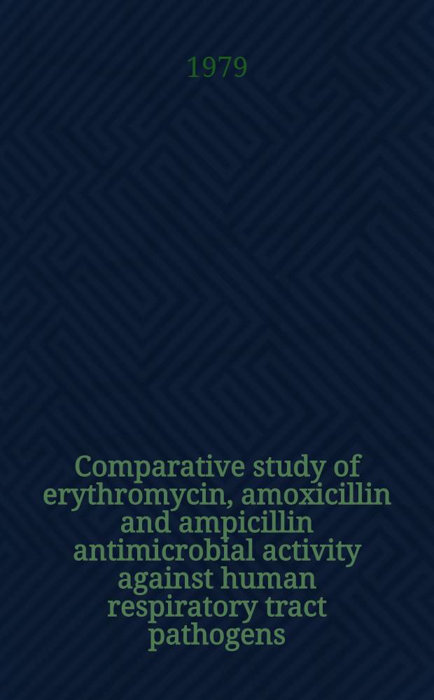Comparative study of erythromycin, amoxicillin and ampicillin antimicrobial activity against human respiratory tract pathogens
