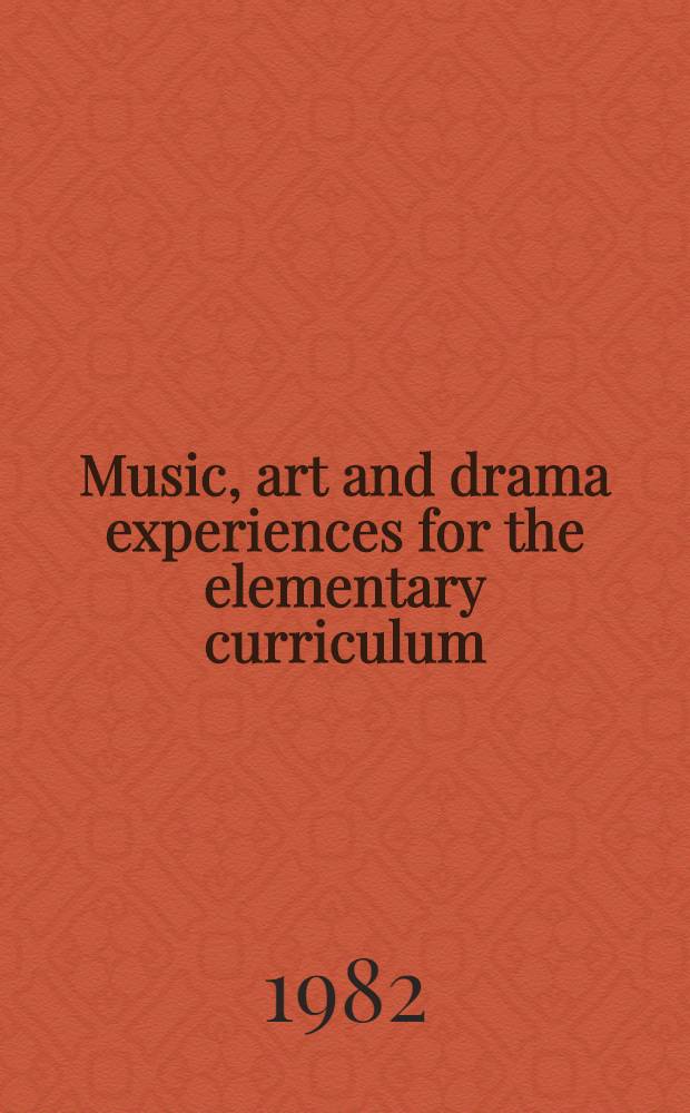 Music, art and drama experiences for the elementary curriculum
