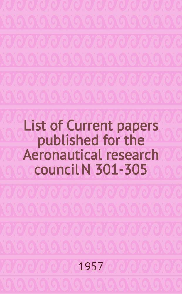 List of Current papers published for the Aeronautical research council N 301-305