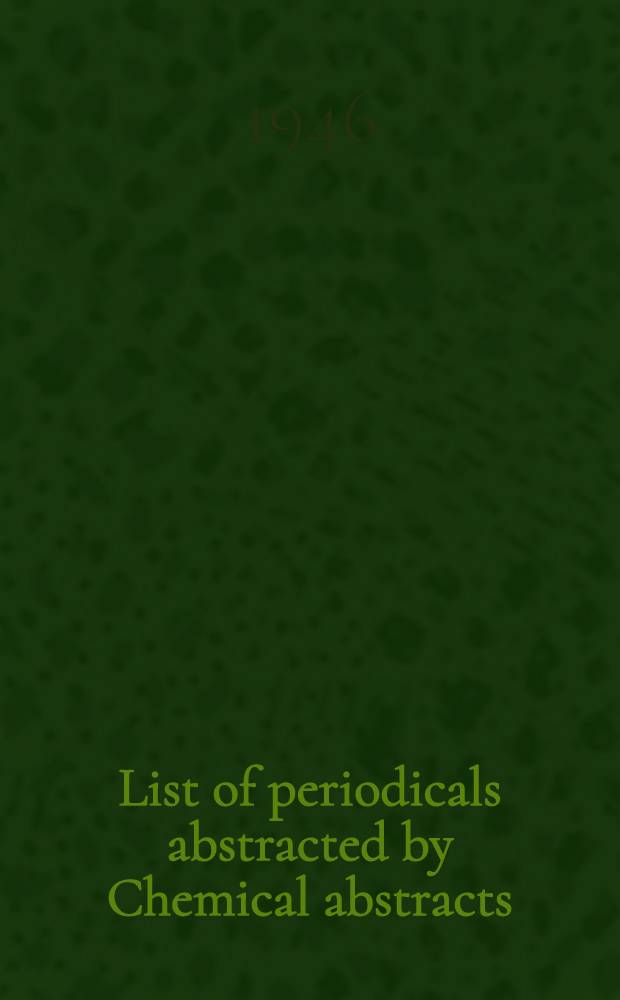 List of periodicals abstracted by Chemical abstracts : With key to library files and other information