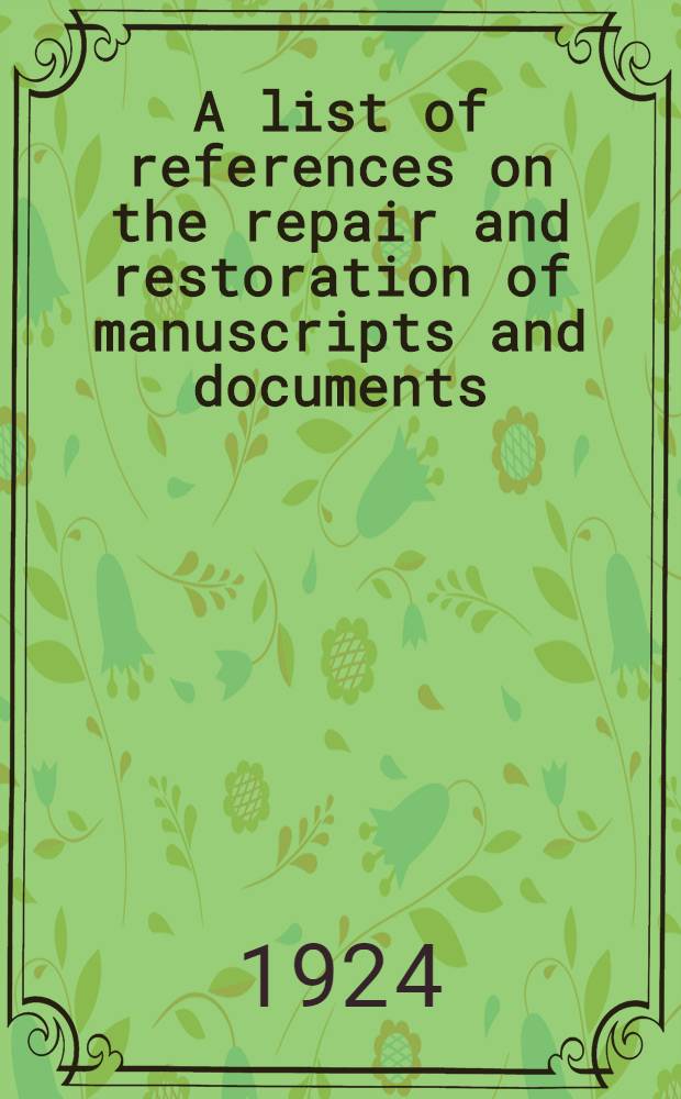 A list of references on the repair and restoration of manuscripts and documents