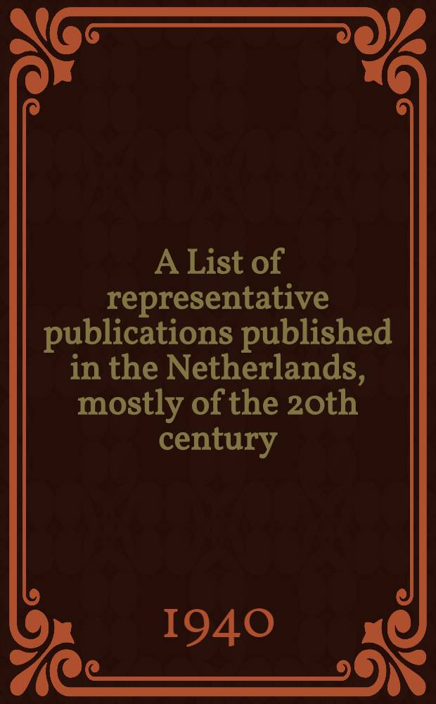 A List of representative publications published in the Netherlands, mostly of the 20th century