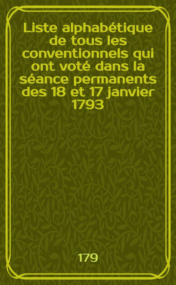 Liste alphabétique de tous les conventionnels qui ont voté dans la séance permanents des 18 et 17 janvier 1793