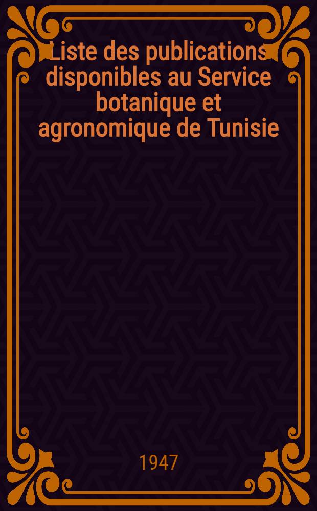 Liste des publications disponibles au Service botanique et agronomique de Tunisie