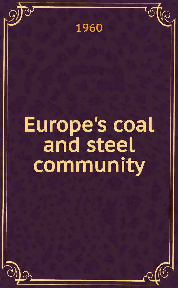 Europe's coal and steel community : An experiment in economic union