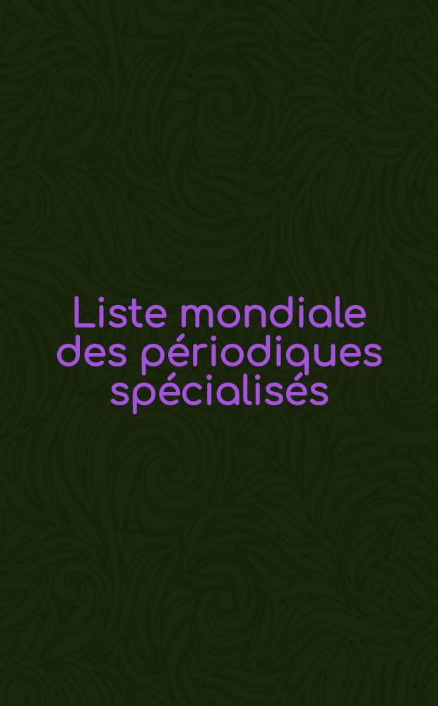 Liste mondiale des périodiques spécialisés = World list of specialized periodicals. Linguistics : Linguistique