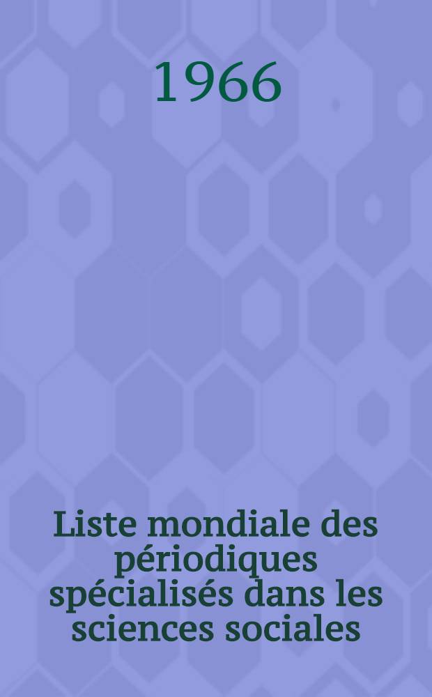 Liste mondiale des périodiques spécialisés dans les sciences sociales = World list of social science periodicals