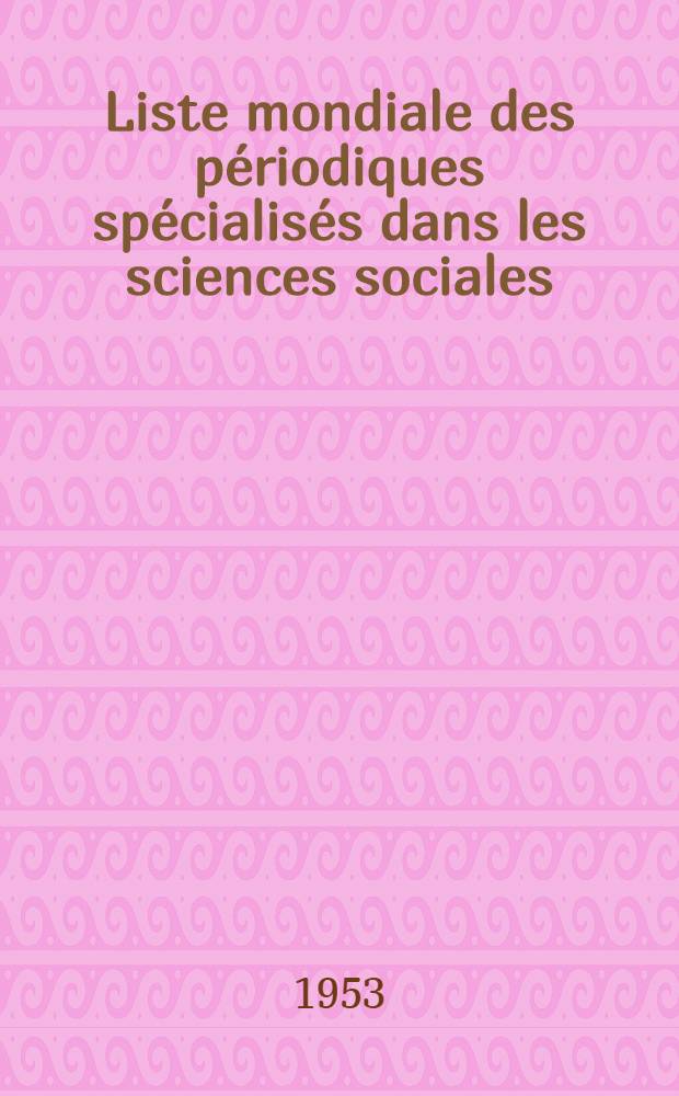 Liste mondiale des périodiques spécialisés dans les sciences sociales = World list of social science periodicals