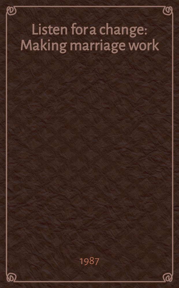 Listen for a change : Making marriage work