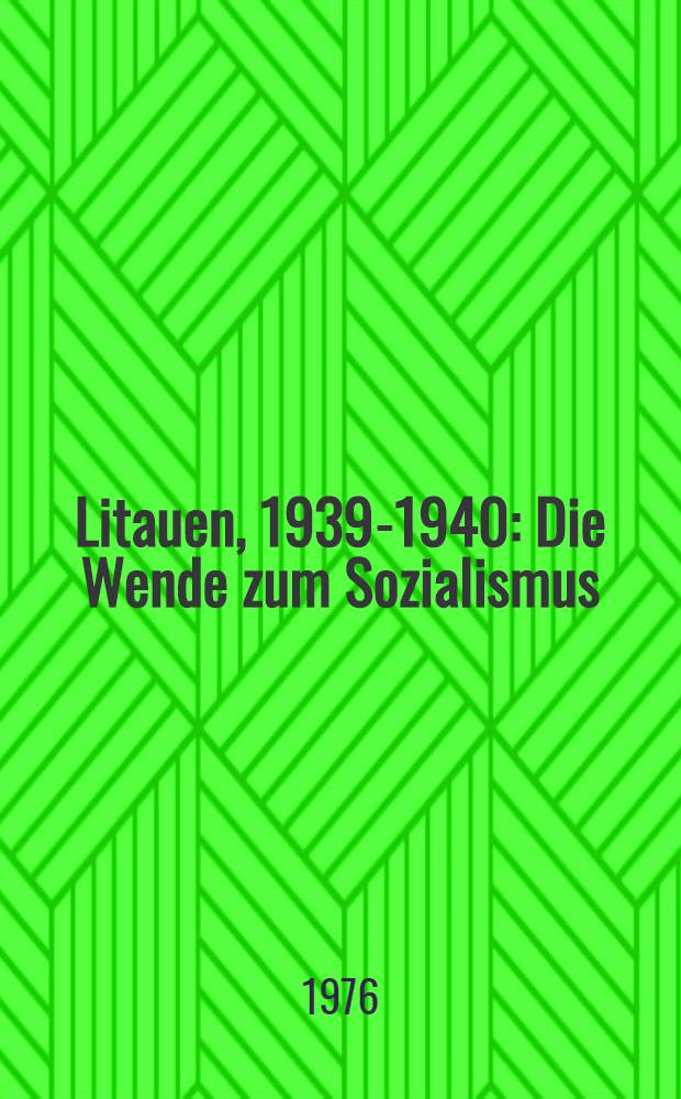 Litauen, 1939-1940 : Die Wende zum Sozialismus : Urkunden aus Archiven und Materialien aus der Presse