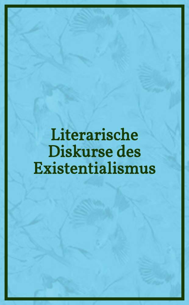 Literarische Diskurse des Existentialismus