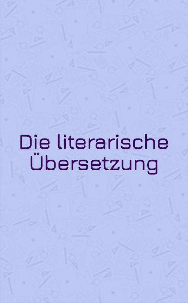 Die literarische Übersetzung : Der lange Schatten kurzer Geschichten : Amer. Kurzprosa in dt. Übers