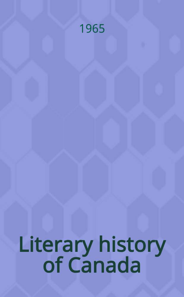 Literary history of Canada : Canadian literature in English : Collection of articles