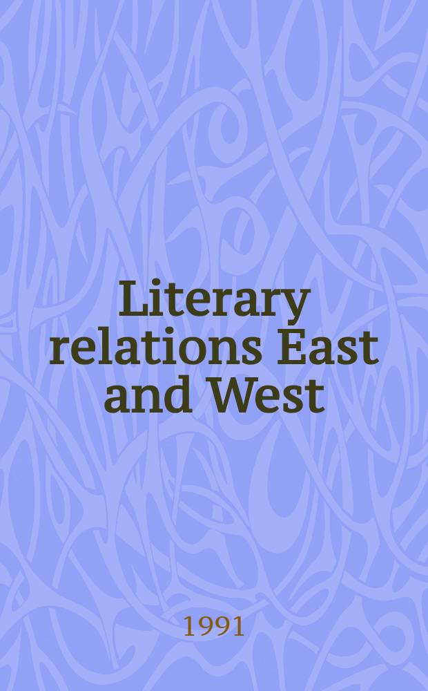 Literary relations East and West : Sel. essays