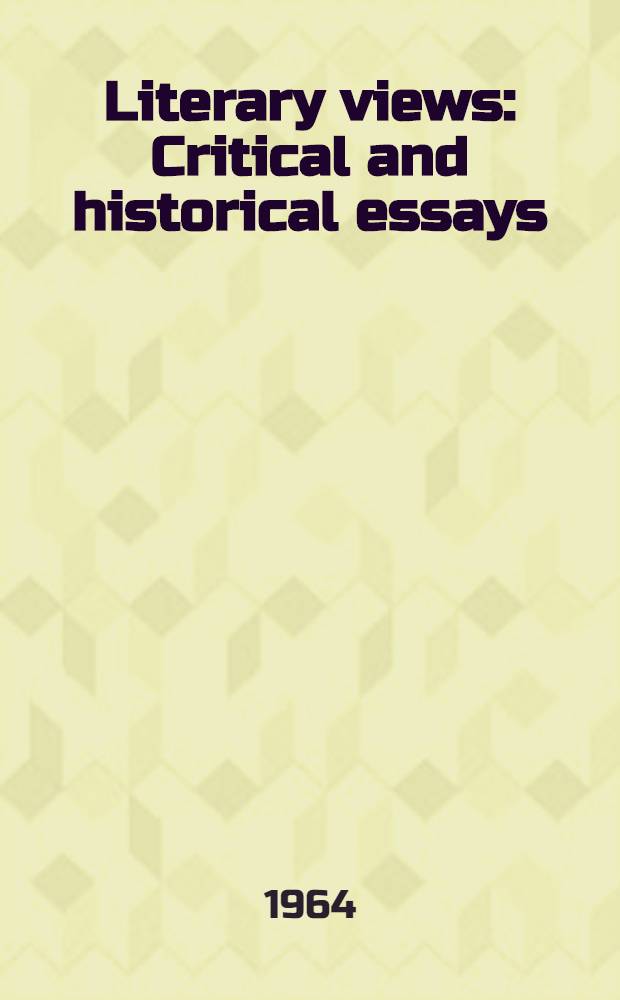 Literary views : Critical and historical essays