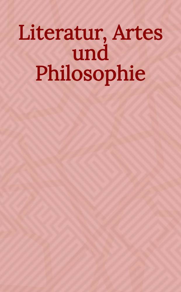 Literatur, Artes und Philosophie : Beitr. zum 5. Reisensburger Gespräch, vom 8. bis 10 June, 1990