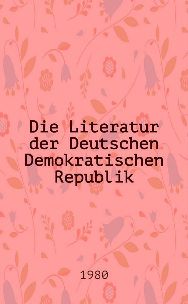 Die Literatur der Deutschen Demokratischen Republik : Bibliogr. ihrer Entwicklung zwischen IX. Parteitag der SED u. 30. Jahrestag der Staatsgründung
