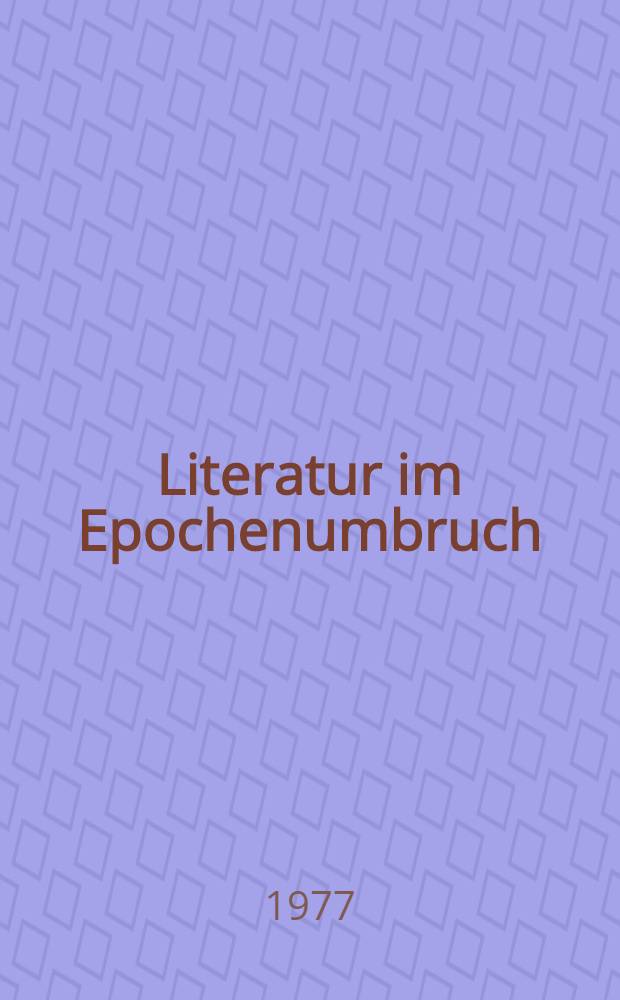 Literatur im Epochenumbruch : Funktionen europäischer Literaturen im 18. und beginnenden 19. Jahrhundert