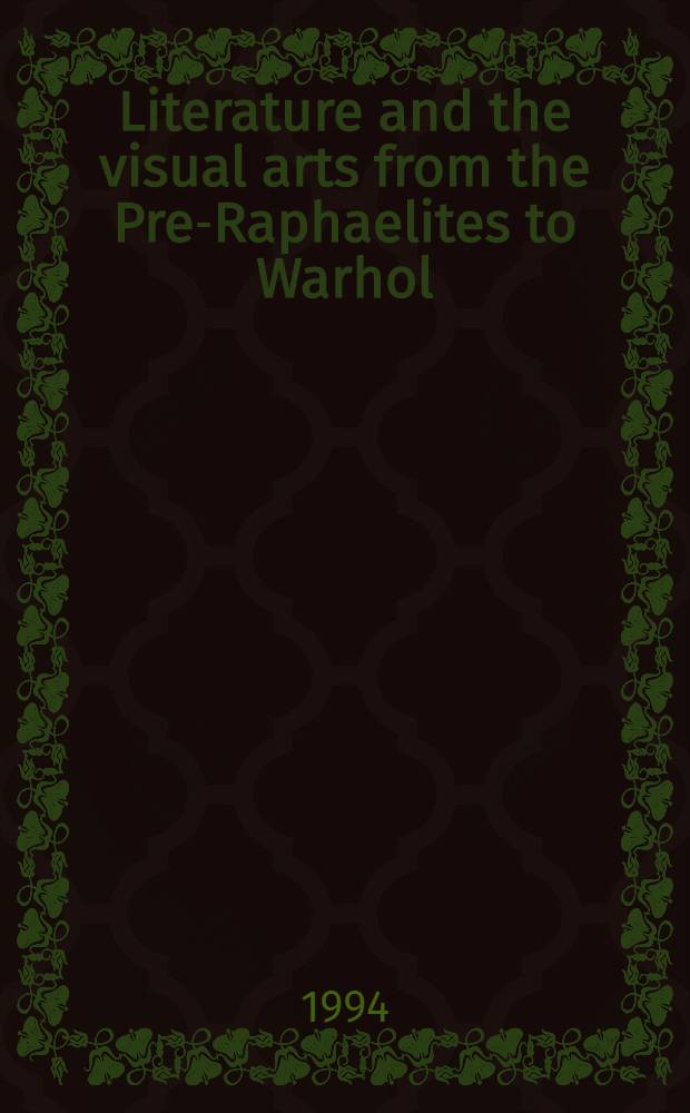 Literature and the visual arts from the Pre-Raphaelites to Warhol