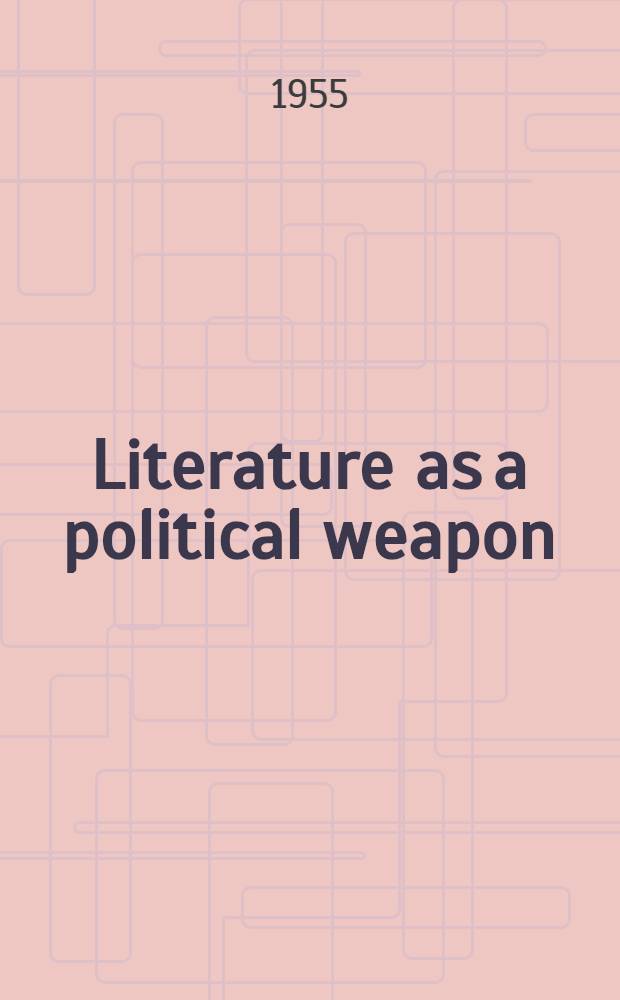 Literature as a political weapon : A guide for branch committees and literature secretaries
