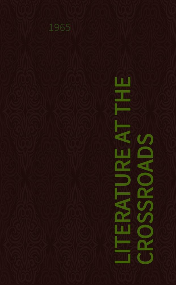 Literature at the crossroads : Papers ... read at 3 symposia on the Filipino novel, Filipino poetry, the Filipino theater