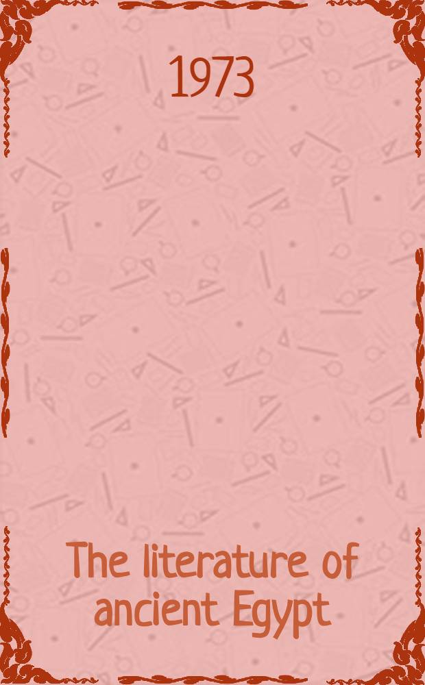 The literature of ancient Egypt : An anthology of stories, instructions, and poetry