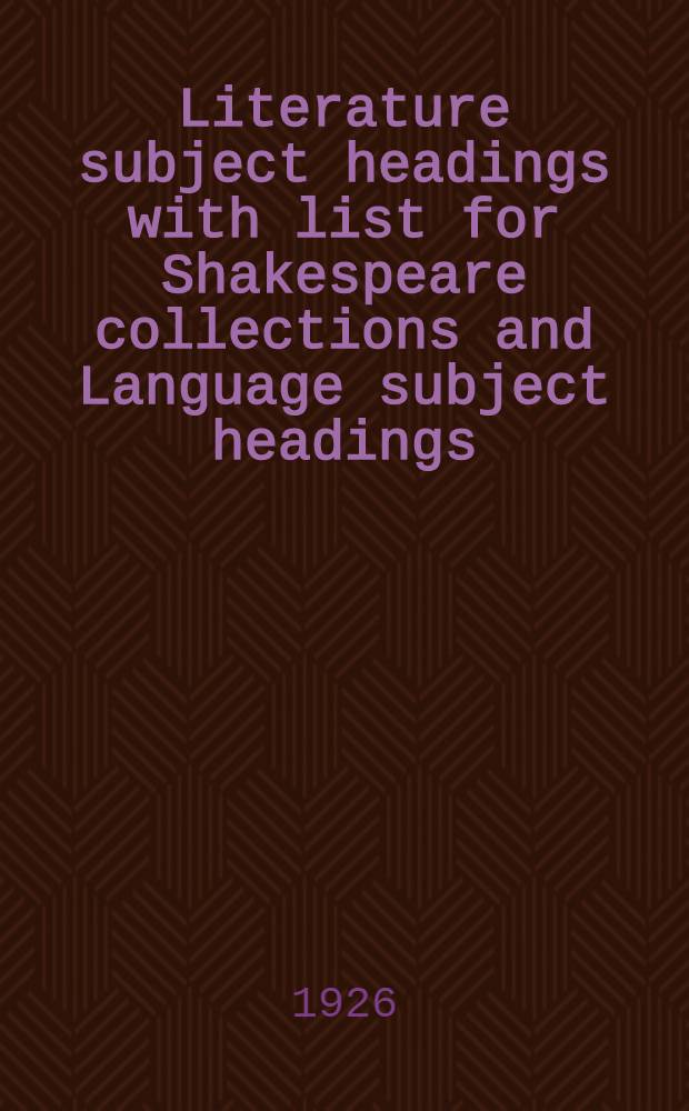 Literature subject headings with list for Shakespeare collections and Language subject headings