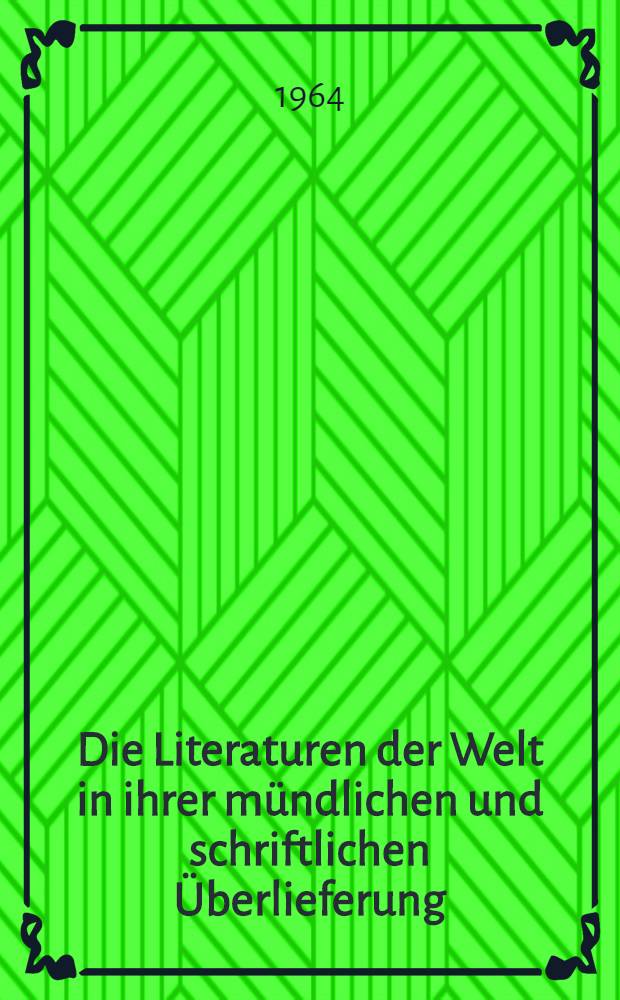 Die Literaturen der Welt in ihrer mündlichen und schriftlichen Überlieferung