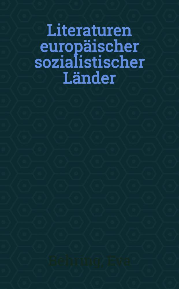Literaturen europäischer sozialistischer Länder : Universeller Charakter und nationale Eigenart sozialistischer Literatur