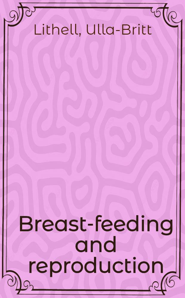 Breast-feeding and reproduction : Studies in marital fertility a. infant mortality in 19th century Finland and Sweden : Diss.