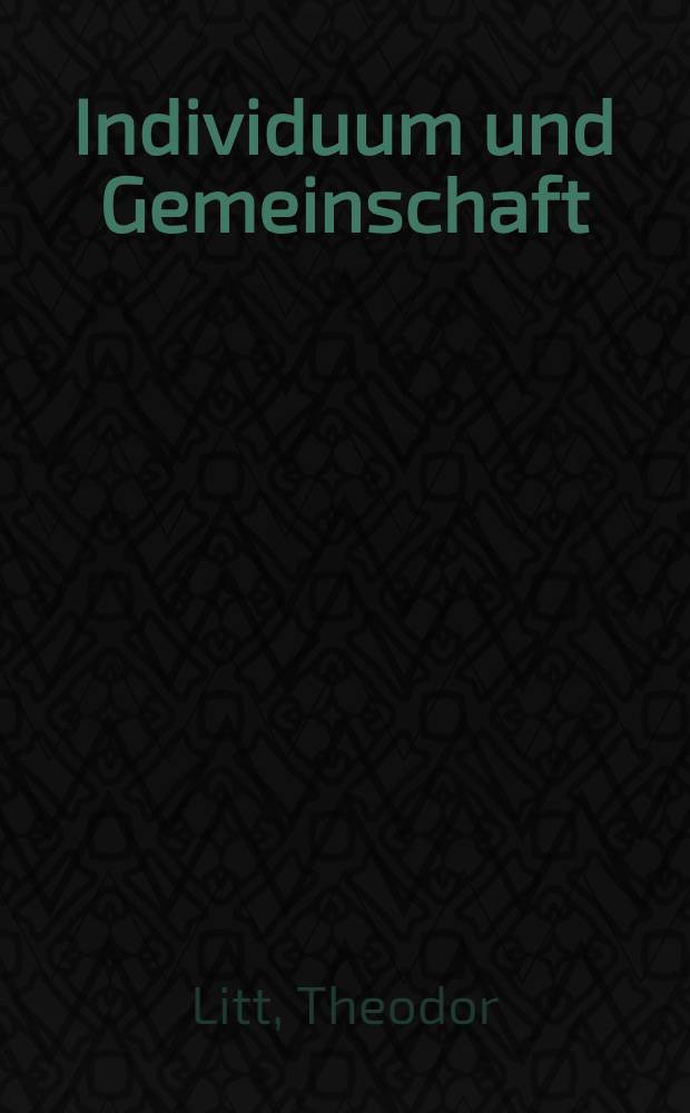 Individuum und Gemeinschaft : Grundlegung der Kulturphilosophie