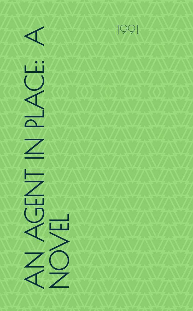 An agent in place : A novel