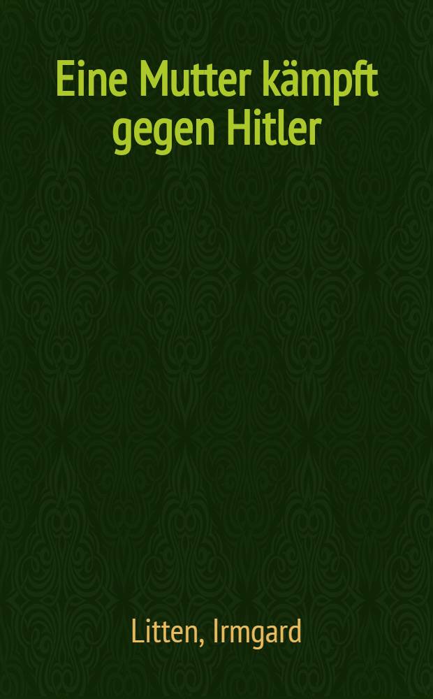 Eine Mutter kämpft gegen Hitler