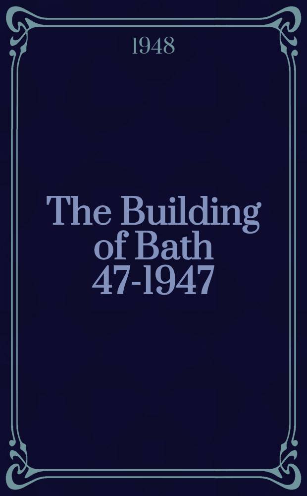 The Building of Bath 47-1947