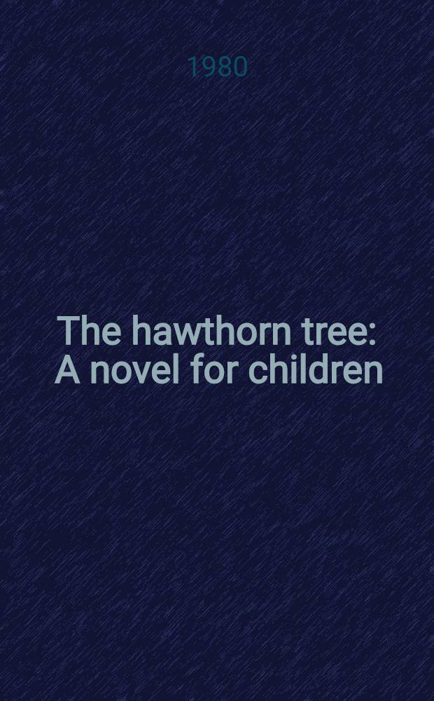 The hawthorn tree : A novel for children