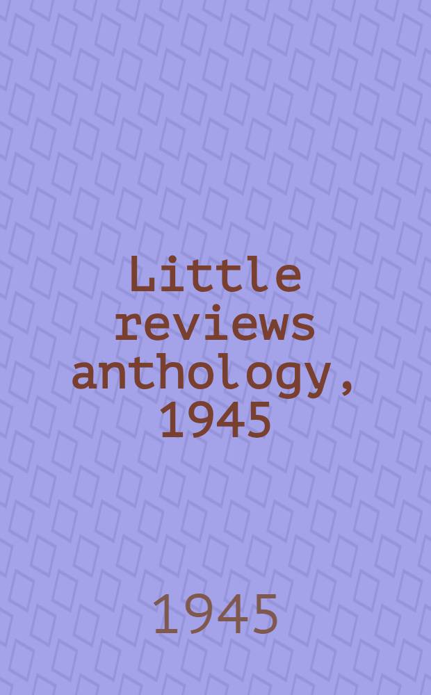Little reviews anthology, 1945