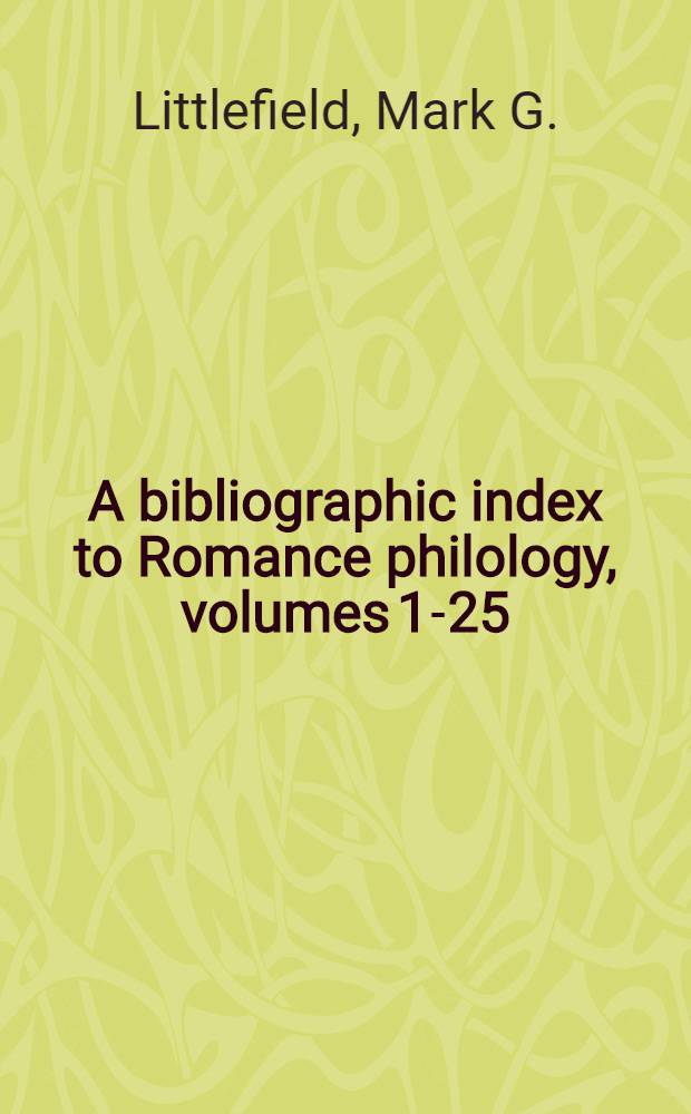 A bibliographic index to Romance philology, volumes 1-25 : 1947/1948 - 1971/1972