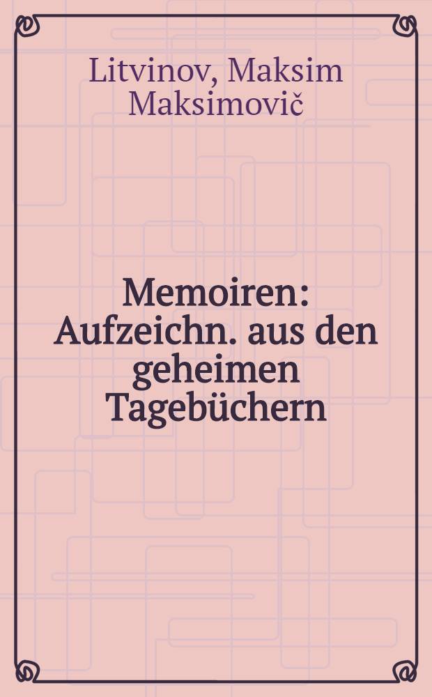 Memoiren : Aufzeichn. aus den geheimen Tagebüchern