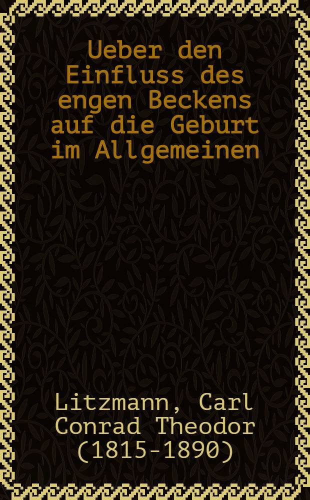Ueber den Einfluss des engen Beckens auf die Geburt im Allgemeinen