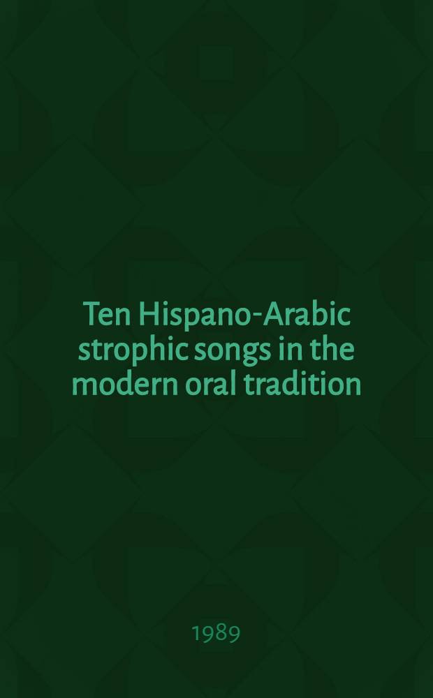 Ten Hispano-Arabic strophic songs in the modern oral tradition : Music and texts