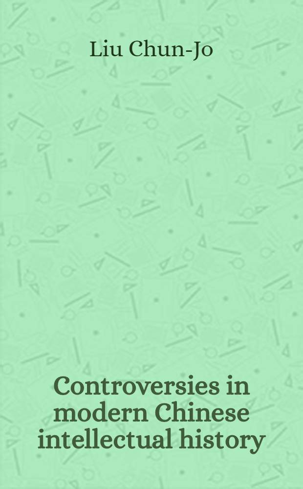 Controversies in modern Chinese intellectual history : An analytic bibliography of periodical articles, mainly of the May fourth and post-May fourth era