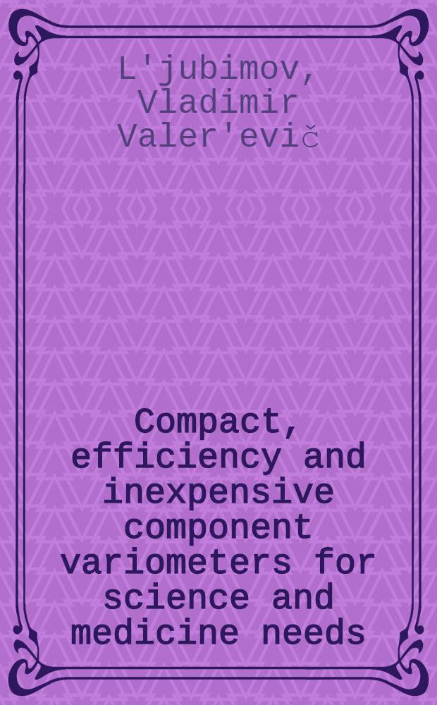 Compact, efficiency and inexpensive component variometers for science and medicine needs