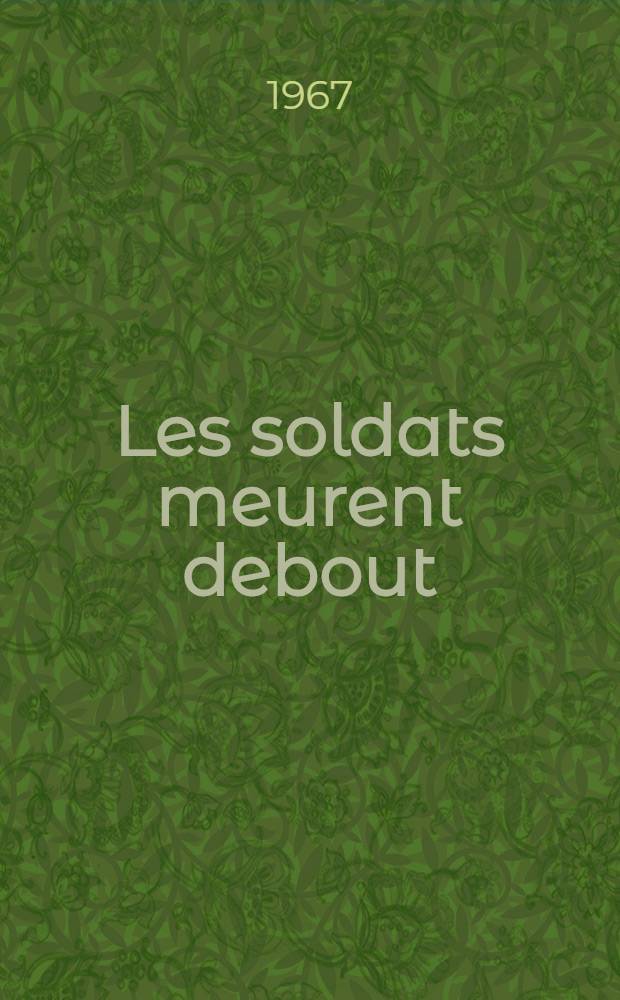 Les soldats meurent debout
